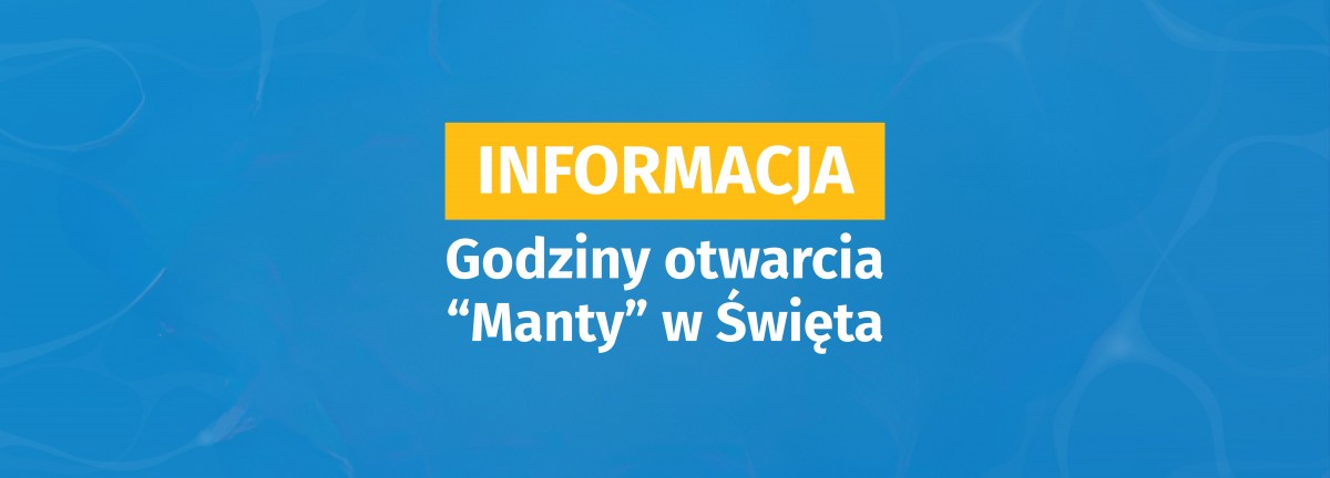 Grafika - godziny otwarcia MANTY w&nbsp;okresie Świąt